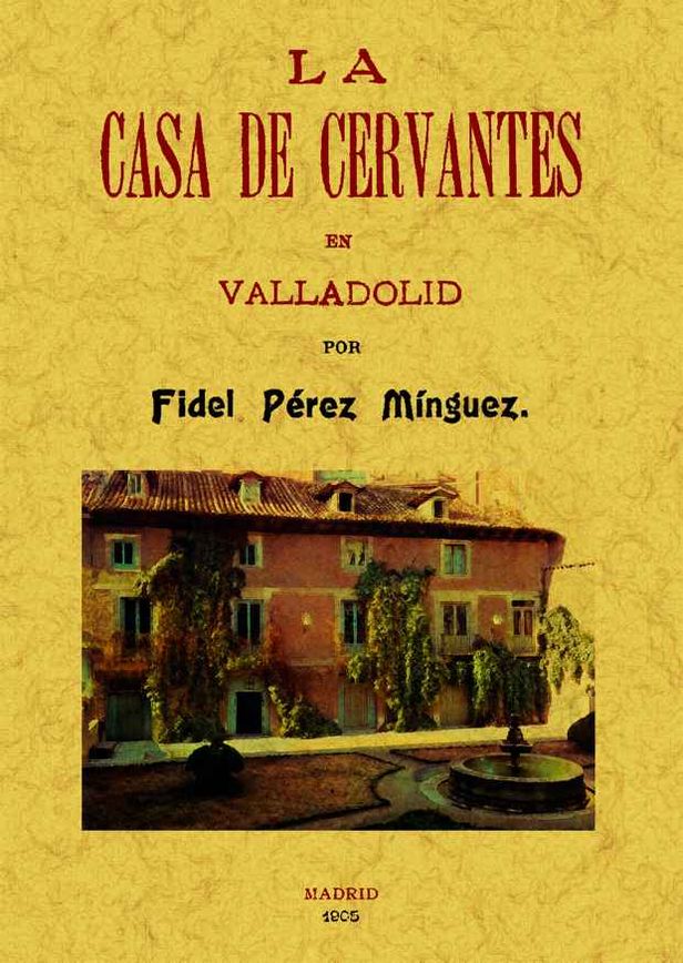 CASA DE CERVANTES EN VALLADOLID, LA