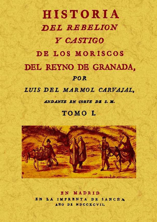 MORISCOS 2 vols HIST. REBELION Y CASTIGO MORISCOS REYNO GRANADA