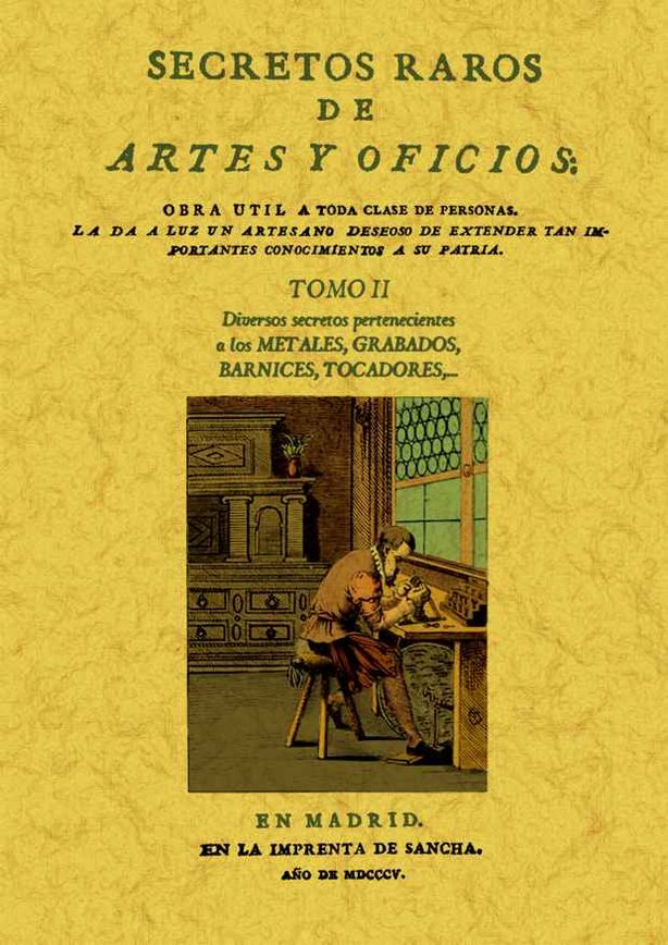 T2. SECRETOS RAROS ARTES Y OFICIOS Metales, Grabados, Barnices, Tocadores