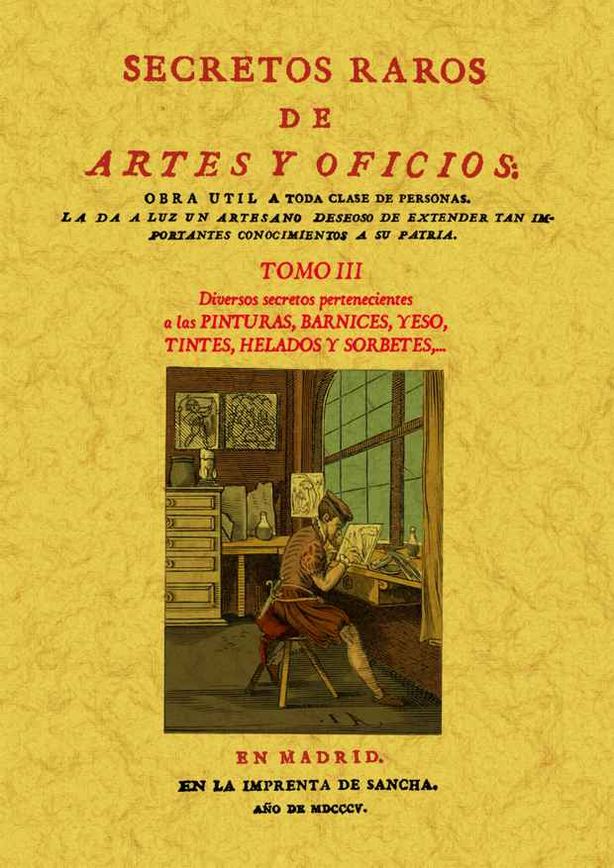 T3. SECRETOS RAROS ARTES Y OFICIOS Pinturas, Barnices, Yeso, Tintes, Helados y S