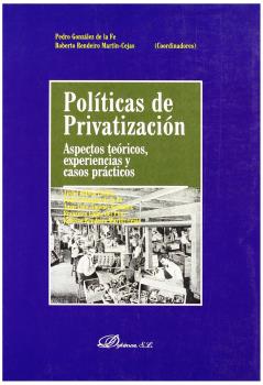 POLÍTICAS DE PRIVATIZACIÓN. ASPECTOS TEÓRICOS, EXPERIENCIAS Y CASOS PRÁCTICOS