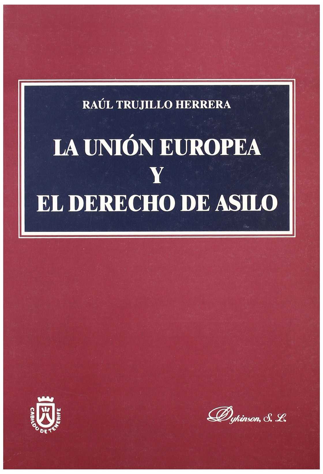 UNIÓN EUROPEA Y EL DERECHO DE ASILO, LA