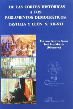 DE LAS CORTES HISTÓRICAS A LOS PARLAMENTOS DEMOCRÁTICOS. CASTILLA Y LEÓN S. XII-XXI