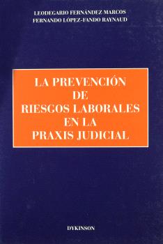 PREVENCIÓN DE RIESGOS LABORALES EN LA PRAXIS JUDICIAL, LA