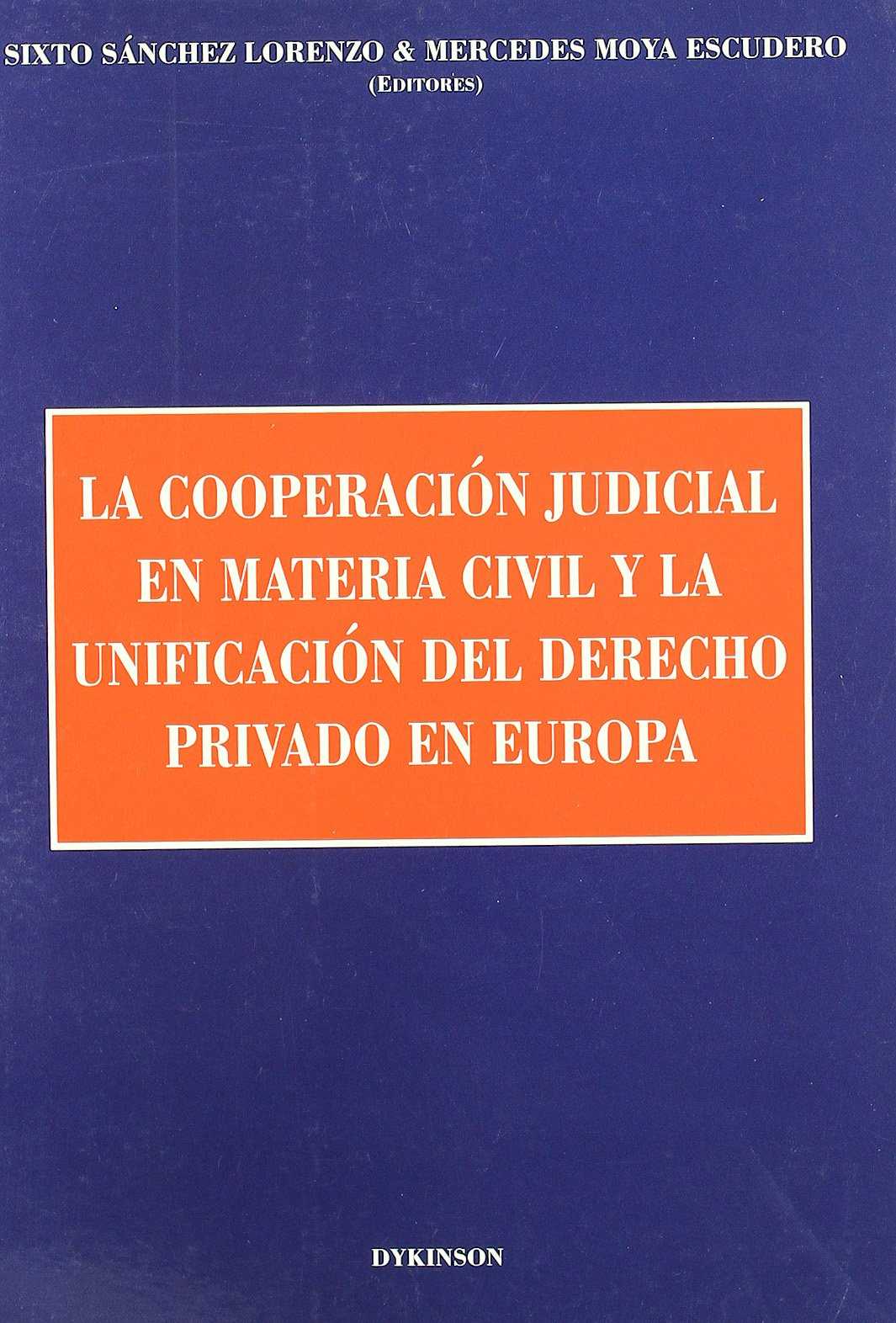 COOPERACIÓN JUDICIAL EN MATERIA CIVIL Y LA UNIFICACIÓN DEL DERECHO PRIVADO EN EUROPA, LA