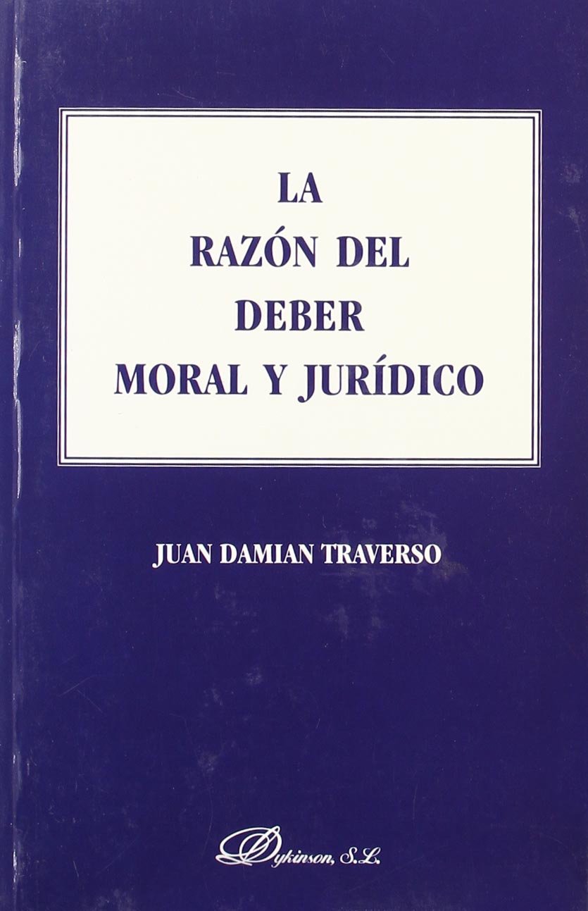 RAZÓN DEL DEBER MORAL Y JURÍDICO, LA