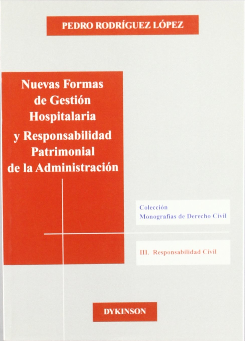 NUEVAS FORMAS DE GESTIÓN HOSPITALARIA Y RESPONSABILIDAD PATRIMONIAL DE LA ADMINISTRACIÓN