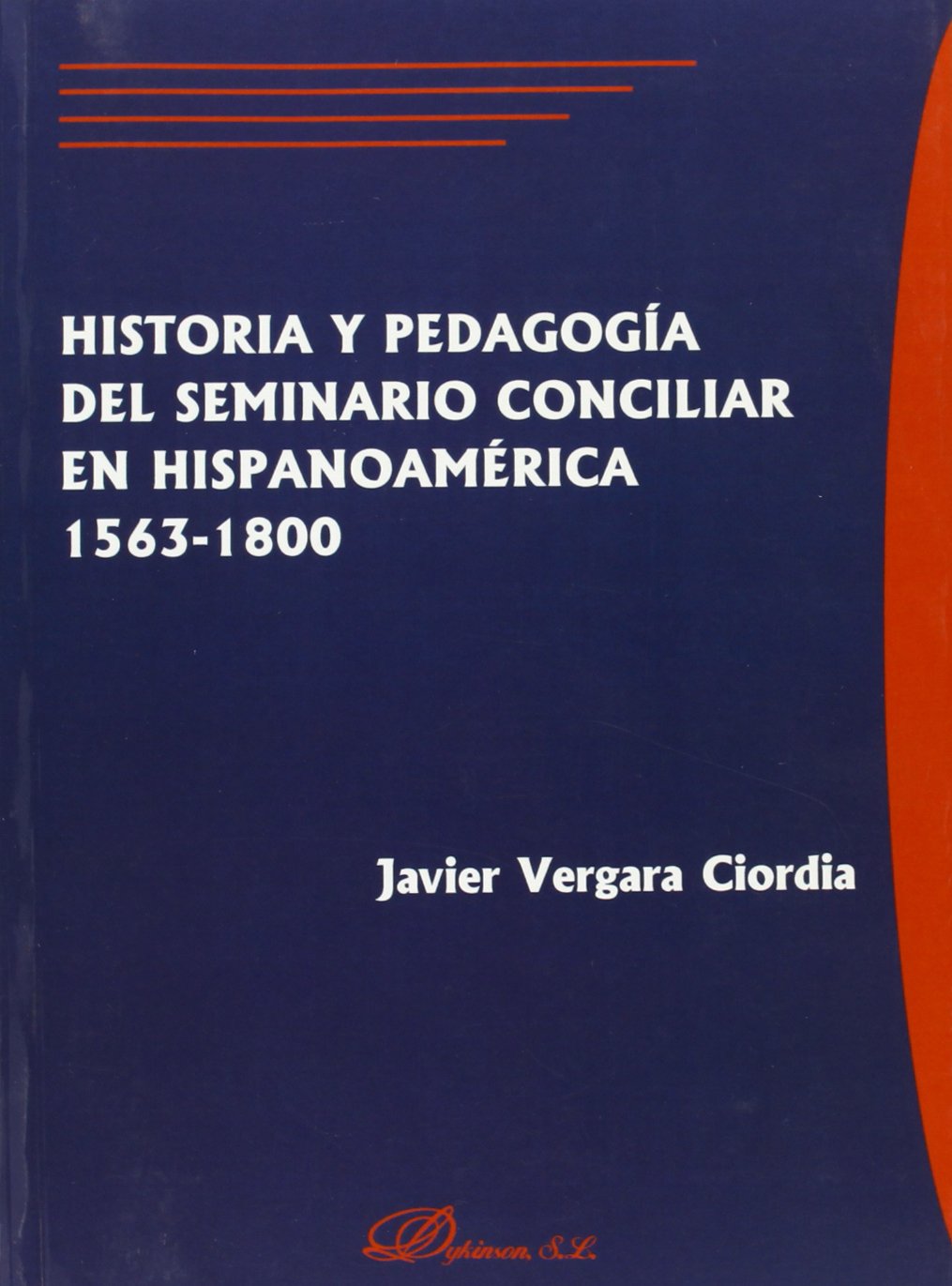 HISTORIA Y PEDAGOGÍA DEL SEMINARIO CONCILIAR EN HISPANOAMÉRICA 1563-1800