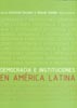 DEMOCRACIA E INSTITUCIONES EN AMERICA LATINA