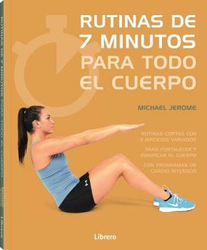 RUTINAS DE 7 MINUTOS DE EJERCICIO PARA TODO EL CUERPO