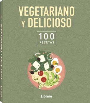 100 RECETAS VEGETARIANO Y DELICIOSO