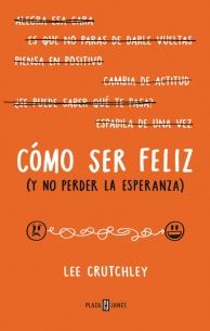 COMO SER FELIZ (Y NO PERDER LA ESPERANZA)