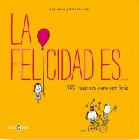 FELICIDAD ES... 500 RAZONES PARA SER FELIZ, LA