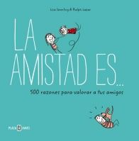 AMISTAD ES... 500 RAZONES PARA QUERER A TUS AMIGOS, LA