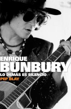 ENRIQUE BUNBURY. LO DEMAS ES SILENCIO