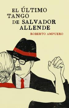 ULTIMO TANGO DE SALVADOR ALLENDE, EL