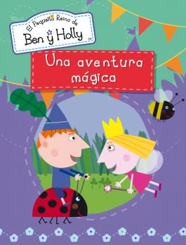 PRBH. UNA AVENTURA MáGICA (EL PEQUEñO REINO DE BEN Y HOLLY ACTIVIDADES NúM.3)