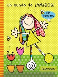 UN MUNDO DE AMIGOS. CON PEGATINAS - FULANITOS 1