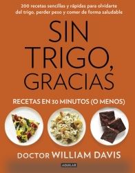 SIN TRIGO, GRACIAS -RECETAS EN 30 MINUTOS (O MENOS)