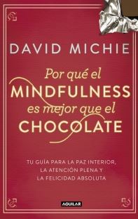 POR QUE EL MINDFULNESS ES MEJOR QUE EL CHOCOLATE