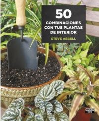 50 COMBINACIONES CON TUS PLANTAS DE INTERIOR