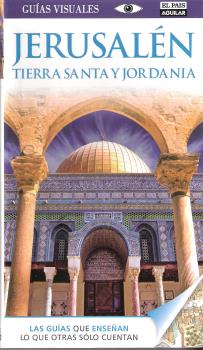 JERUSALEN, TIERRA SANTA Y JORDANIA GUIA VISUAL 2014