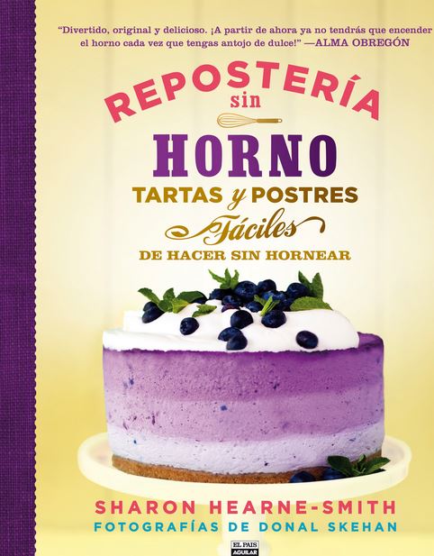 REPOSTERIA SIN HORNO. TARTAS Y POSTRES FáCILES DE HACER SIN HORNEAR