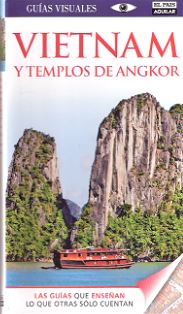 VIETNAM Y LOS TEMPLOS DE ANGKOR. GUíA VISUAL 2014