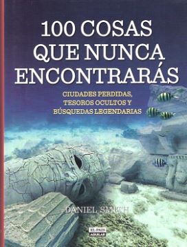 100 COSAS QUE NUNCA ENCONTRARAS