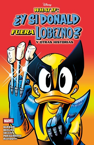 WHAT IF: ¿Y SI DONALD FUERA LOBEZNO? Y OTRAS HISTORIAS