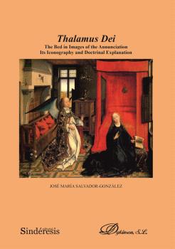 THALAMUS DEI. THE BED IN IMAGES OF THE ANNUNCIATION ITS ICONOGRAPHY AND DOCTRINAL EXPLANATION