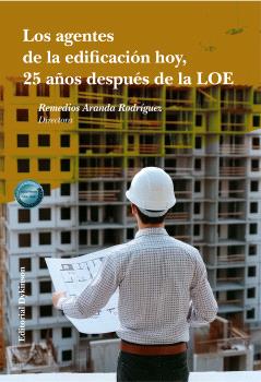 AGENTES DE LA EDIFICACIÓN HOY, 25 AÑOS DESPUÉS DE LA LOE, LOS