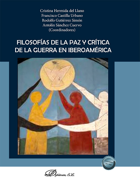 FILOSOFÍAS DE LA PAZ Y CRÍTICA DE LA GUERRA EN IBEROAMÉRICA