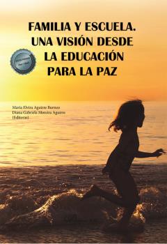FAMILIA Y ESCUELA. UNA VISION DESDE LA EDUCACION PARA LA PAZ