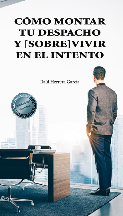 CÓMO MONTAR TU DESPACHO Y [SOBRE]VIVIR EN EL INTENTO