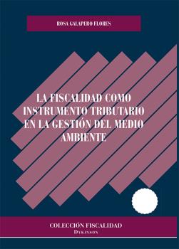 FISCALIDAD COMO INSTRUMENTO TRIBUTARIO EN LA GESTIÓN DEL MEDIO AMBIENTE, LA
