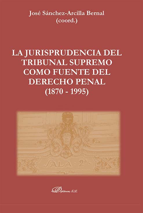 JURISPRUDENCIA DEL TRIBUNAL SUPREMO COMO FUENTE DEL DERECHO PENAL (1870 - 1995)  2 Vols