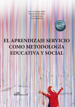 APRENDIZAJE SERVICIO COMO METODOLOGÍA EDUCATIVA Y SOCIAL, EL