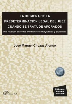QUIMERA DE LA PREDETERMINACIÓN LEGAL DEL JUEZ CUANDO SE TRATA DE AFORADOS, LA