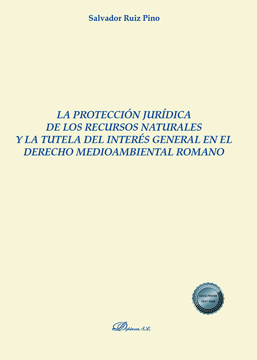 PROTECCION JURIDICA DE LOS RECURSOS NATURALES Y LA TUTELA DEL INTERES GENERAL EN EL DERECHO MEDIOAMBIENTAL ROMANO, LA