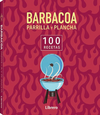 100 Recetas. Barbacoa y Plancha
