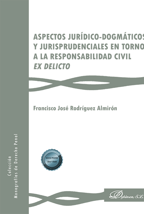 ASPECTOS JURIDICO-DOGMATICOS Y JURISPRUDENCIALES EN TORNO A LA RESPONSABILIDAD CIVIL EX DELICTO