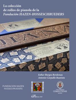 COLECCIÓN DE ROLLOS DE PIANOLA DE LA FUNDACIÓN HAZEN-HOSSESCHRUEDERS, LA