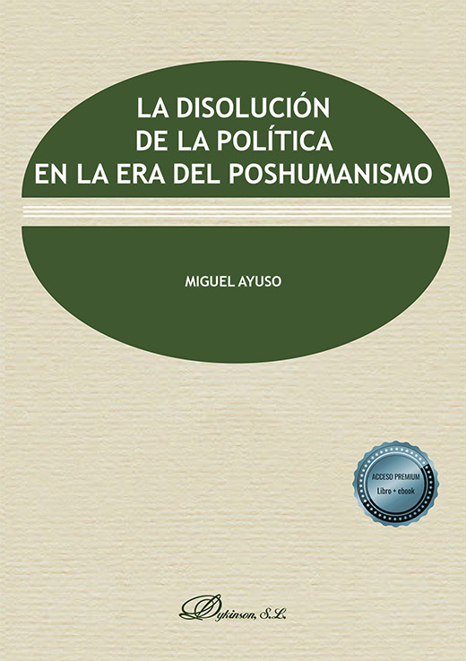 DISOLUCION DE LA POLITICA EN LA ERA DEL POSHUMANISMO, LA