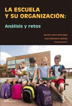 ESCUELA Y SU ORGANIZACIÓN: ANÁLISIS Y RETOS, LA