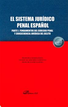 SISTEMA JURÍDICO PENAL ESPAÑOL, EL. PARTE I. FUNDAMENTOS DEL DERECHO PENAL Y CONSECUENCIA JURÍDICA DEL DELITO