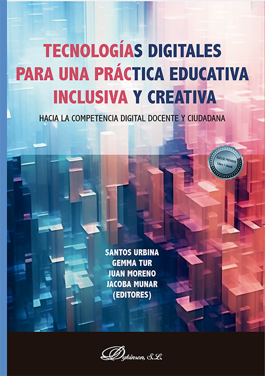 TECNOLOGÍAS DIGITALES PARA UNA PRÁCTICA EDUCATIVA INCLUSIVA Y CREATIVA: HACIA LA COMPETENCIA DIGITAL DOCENTE Y CIUDADANA