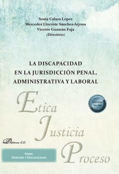 DISCAPACIDAD EN LA JURISDICCIÓN PENAL, ADMINISTRATIVA Y LABORAL, LA