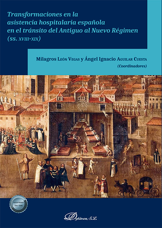 TRANSFORMACIONES EN LA ASISTENCIA HOSPITALARIA ESPAÑOLA EN EL TRÁNSITO DEL ANTIGUO AL NUEVO RÉGIMEN (SS. XVIII-XIX)