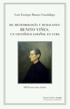 DE METEOROLOGÍA Y HURACANES: BENITO VIÑES, UN CIENTÍFICO ESPAÑOL EN CUBA